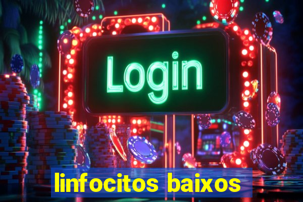 linfocitos baixos